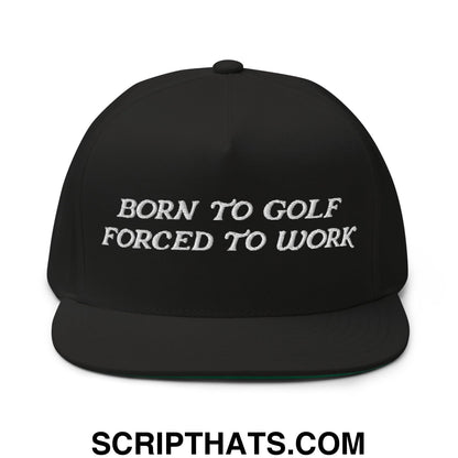Born to Golf Forced to Work Flat Brim Bill 5 Panel Golf Snapback Hat