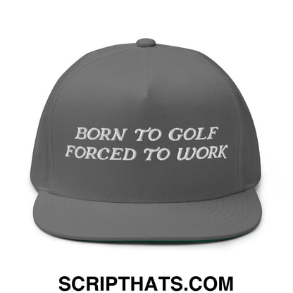 Born to Golf Forced to Work Flat Brim Bill 5 Panel Golf Snapback Hat