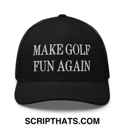 Make Golf Fun Again Embroidered Mesh Trucker Hat