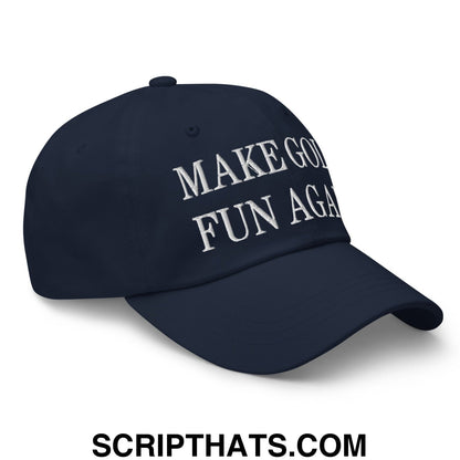 Make Golf Fun Again Embroidered Unstructured Dad Hat
