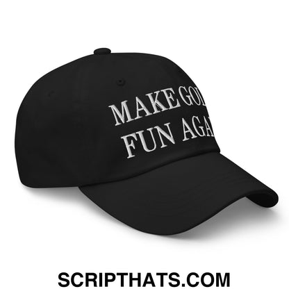 Make Golf Fun Again Embroidered Unstructured Dad Hat