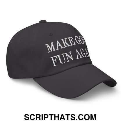 Make Golf Fun Again Embroidered Unstructured Dad Hat