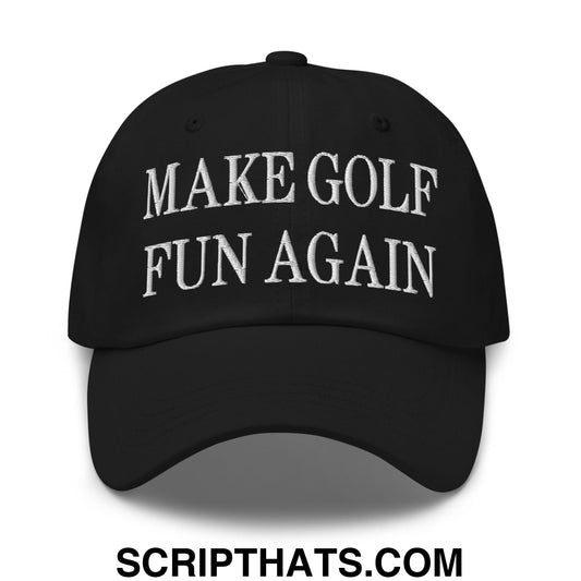 Make Golf Fun Again Embroidered Unstructured Dad Hat