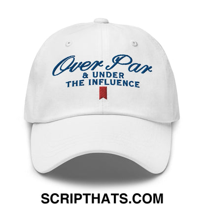 Over Par and Under the Influence Golf Dad Hat